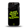make money not friends back phone cover | glass case for iphone 16 pro max