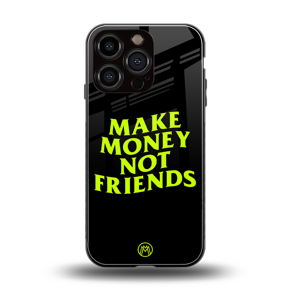 make money not friends back phone cover | glass case for iphone 16 pro