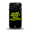 make money not friends back phone cover | glass case for iphone 16 pro