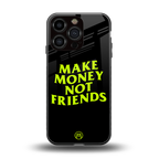 make money not friends back phone cover | glass case for iphone 16 pro