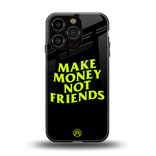make money not friends back phone cover | glass case for iphone 16 pro