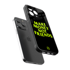 make money not friends back phone cover | glass case for iphone 16 pro