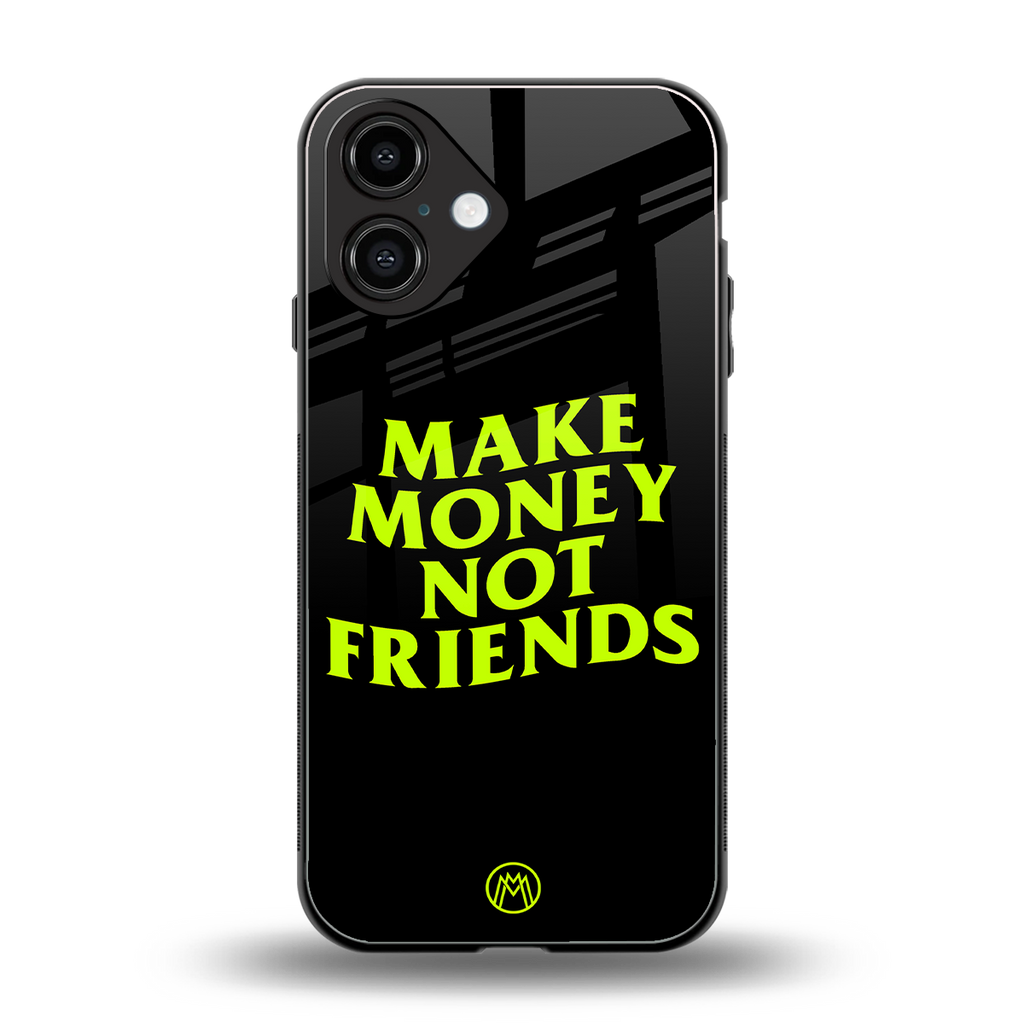 make money not friends back phone cover | glass case for iphone 16