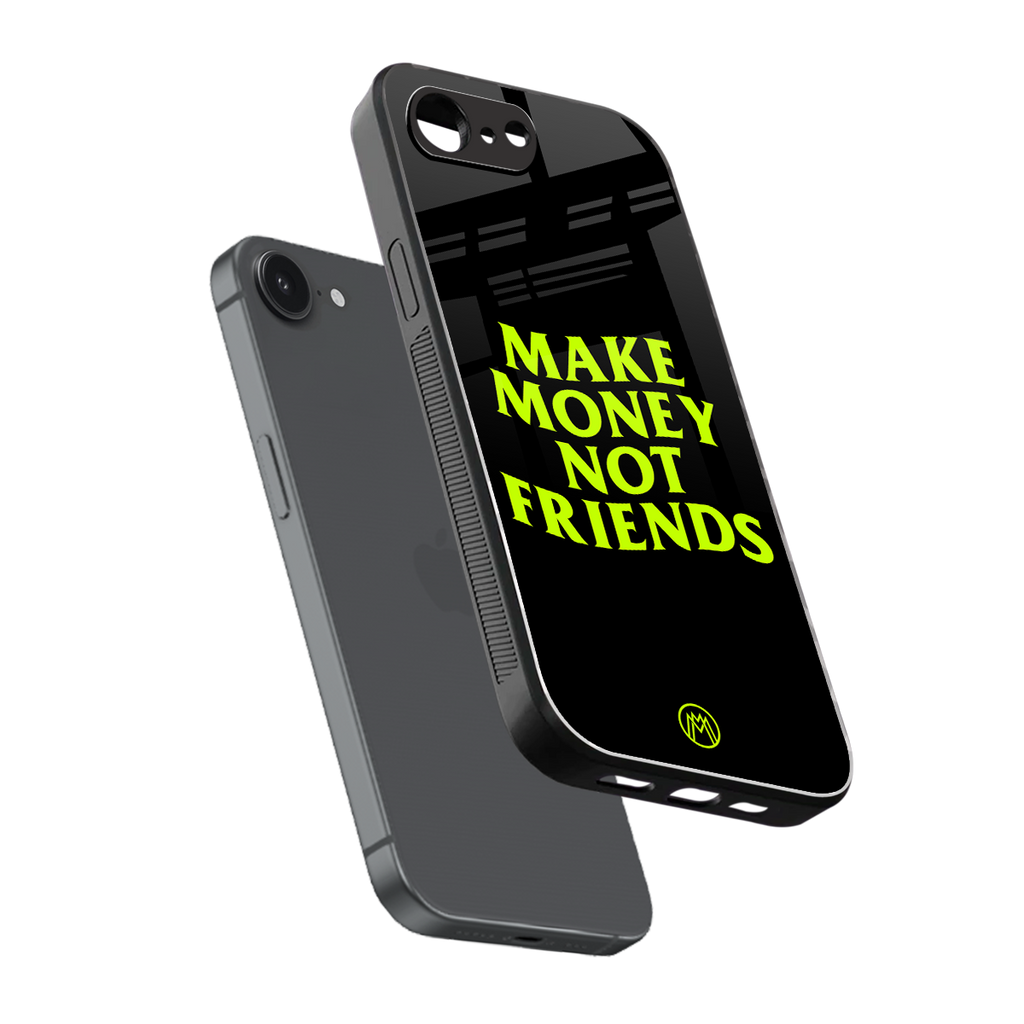 make money not friends back phone cover | glass case for iphone 16e