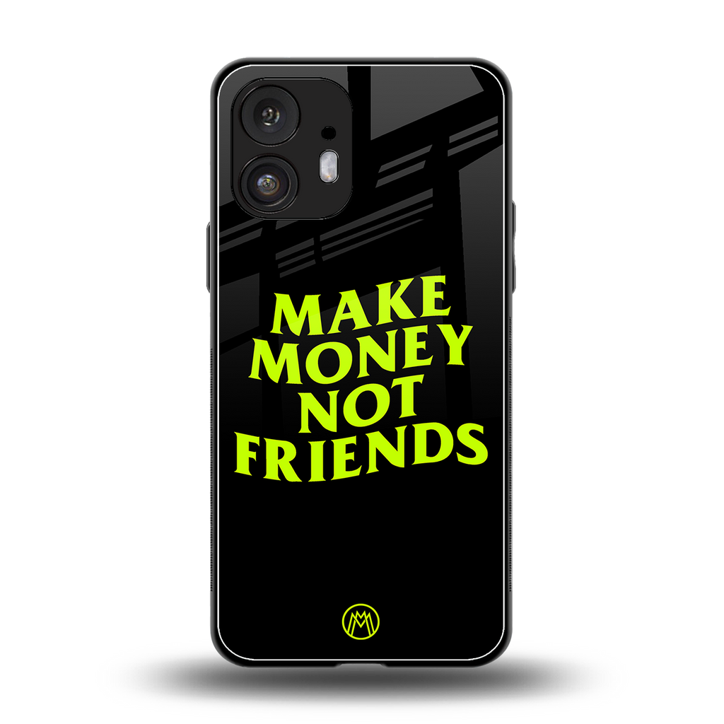 make money not friends back phone cover | glass case for nothing phone 2