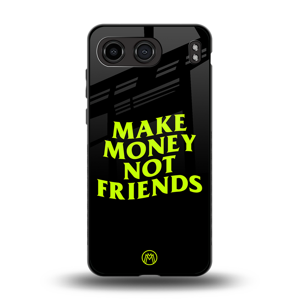 make money not friends back phone cover | glass case for oneplus nord 4