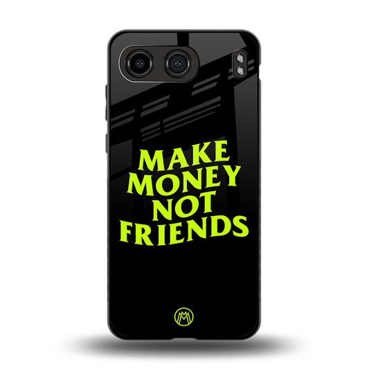 make money not friends back phone cover | glass case for oneplus nord 4