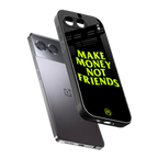 make money not friends back phone cover | glass case for oneplus nord 4