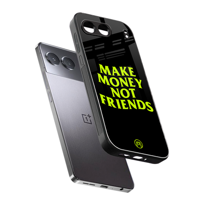 make money not friends back phone cover | glass case for oneplus nord 4