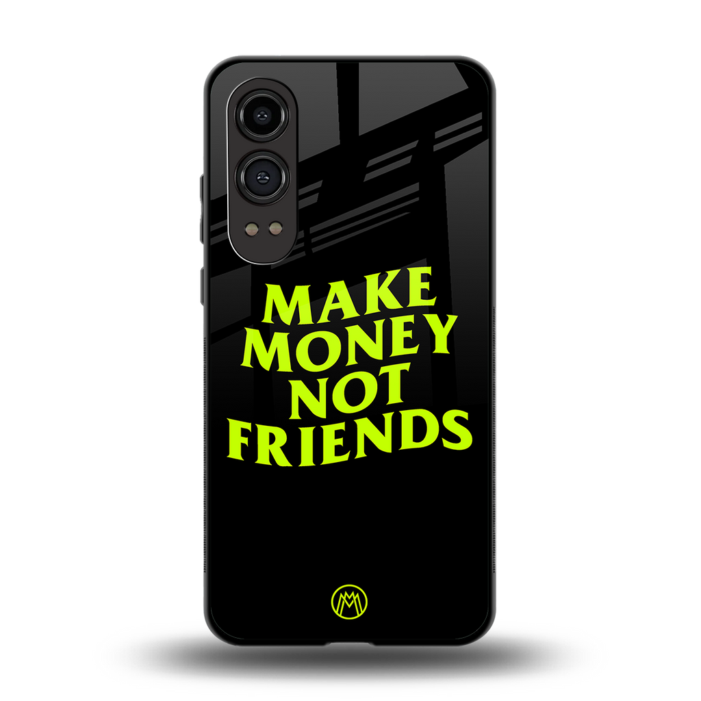make money not friends back phone cover | glass case for oneplus nord ce 4 lite