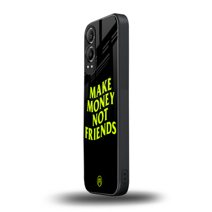 make money not friends back phone cover | glass case for oneplus nord ce 4 lite