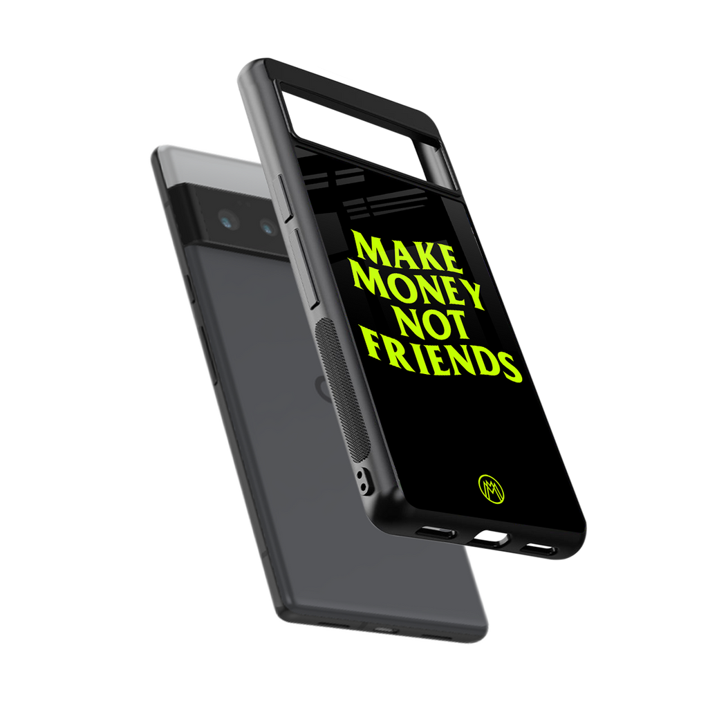 make money not friends back phone cover | glass case for google pixel 6 pro