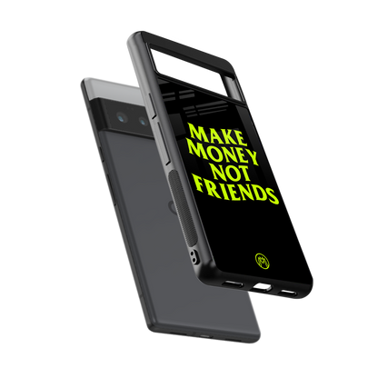 make money not friends back phone cover | glass case for google pixel 6 pro