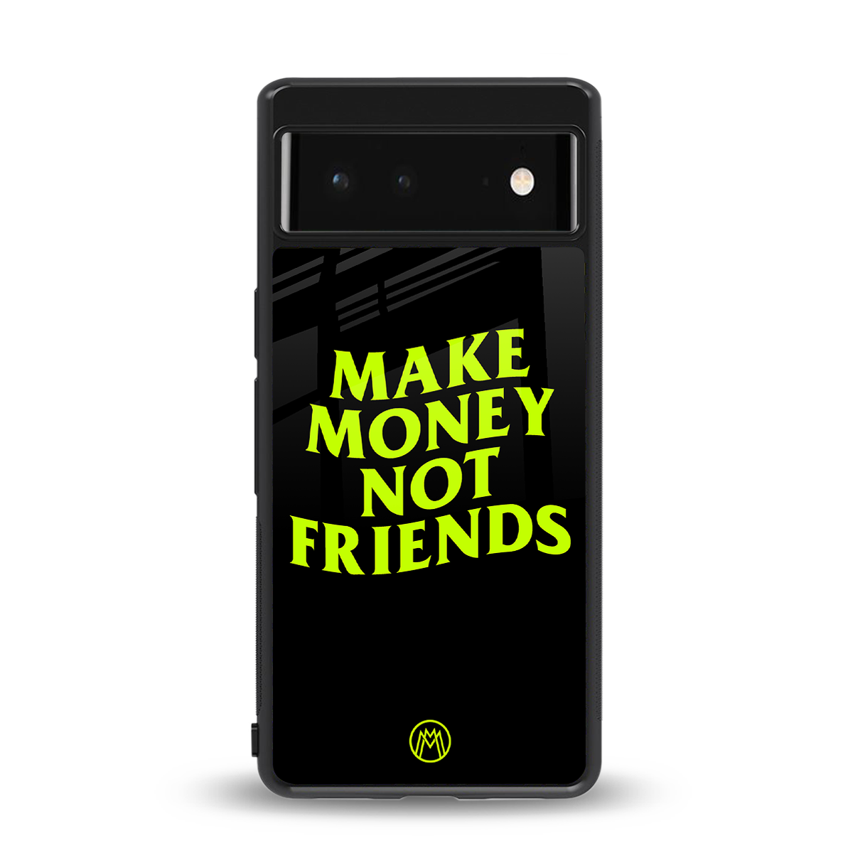 make money not friends back phone cover | glass case for Google Pixel 6A