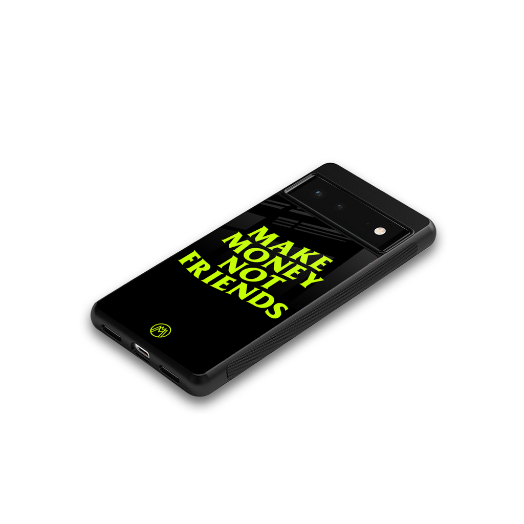 make money not friends back phone cover | glass case for google pixel 6