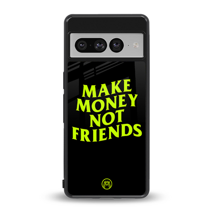 make money not friends back phone cover | glass case for google pixel 7 pro