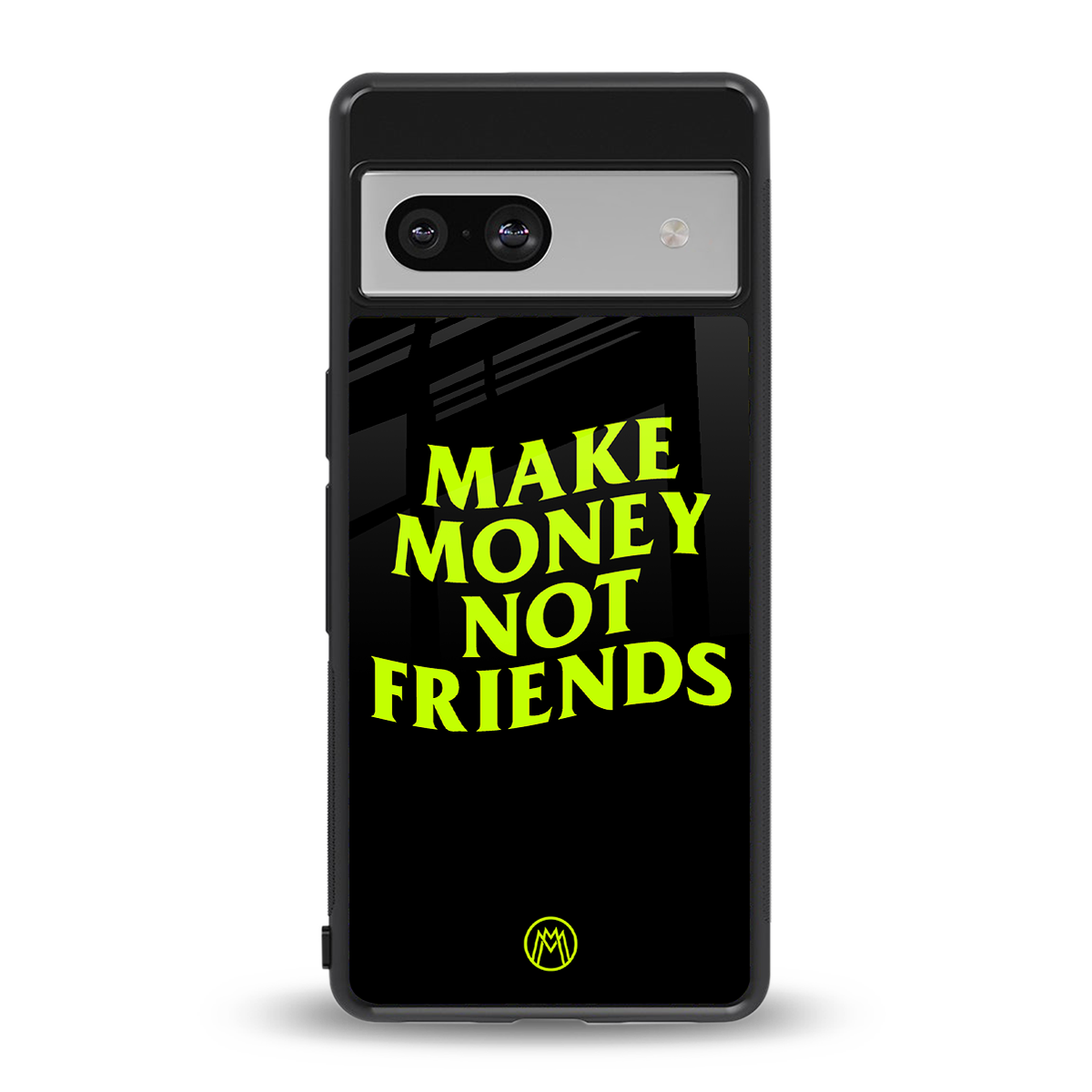 make money not friends back phone cover | glass case for Google Pixel 7