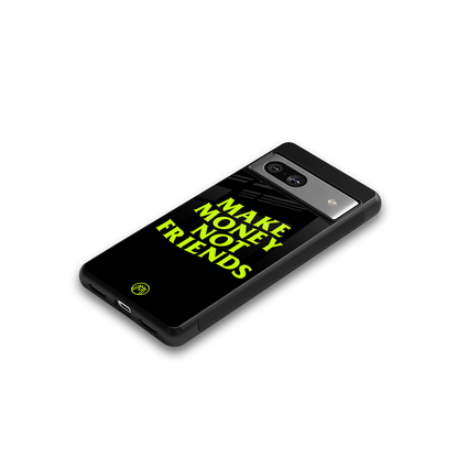 make money not friends back phone cover | glass case for Google Pixel 7