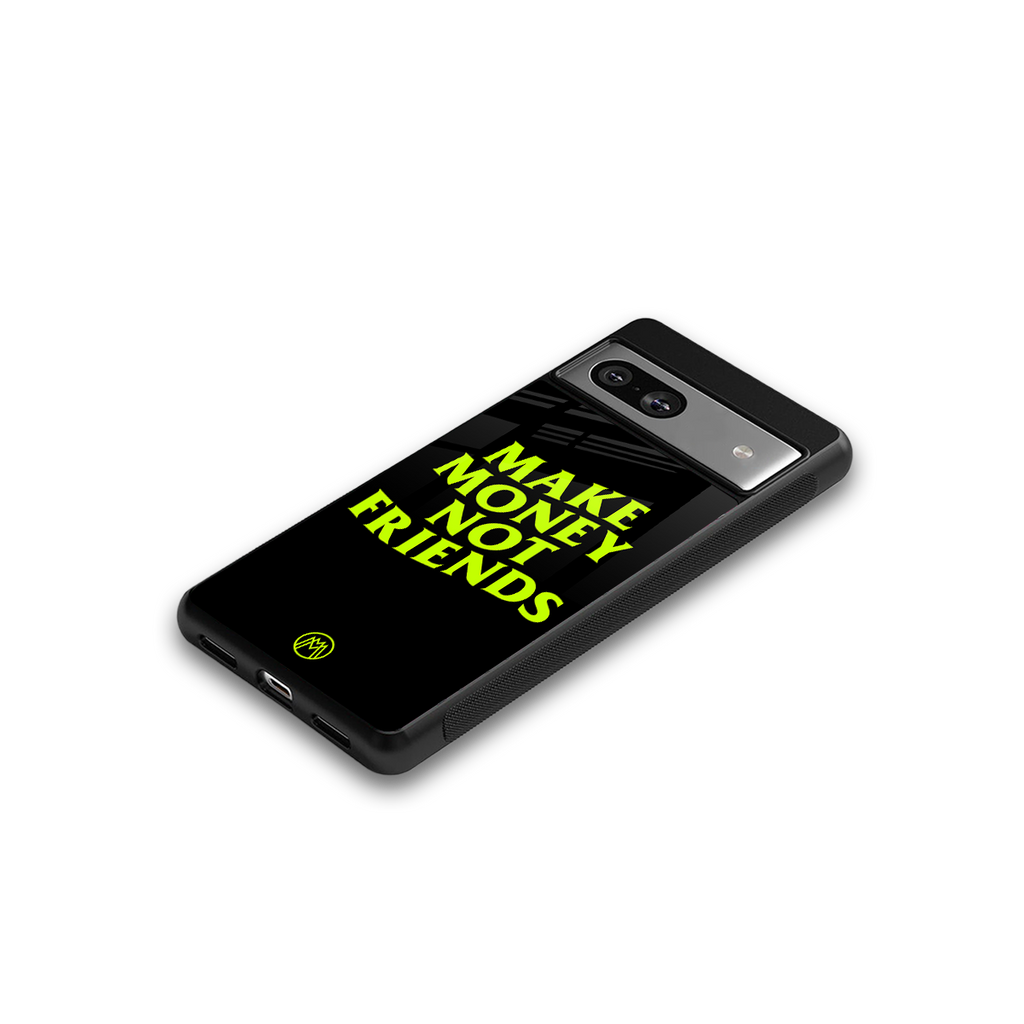 make money not friends back phone cover | glass case for Google Pixel 7A
