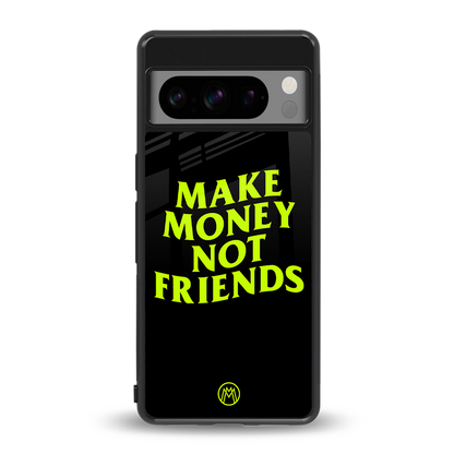 make money not friends back phone cover | glass case for google pixel 8 pro