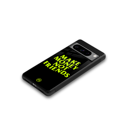 make money not friends back phone cover | glass case for google pixel 8 pro