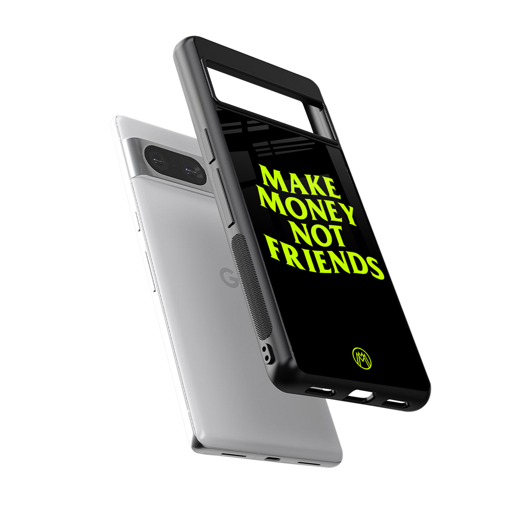 make money not friends back phone cover | glass case for Google Pixel 8