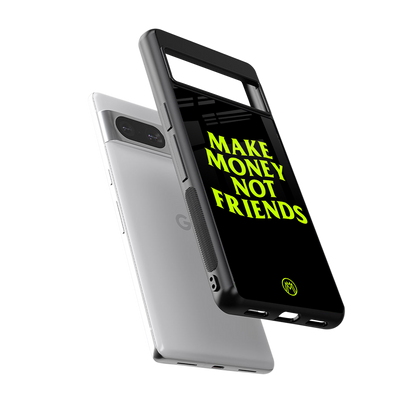 make money not friends back phone cover | glass case for Google Pixel 8
