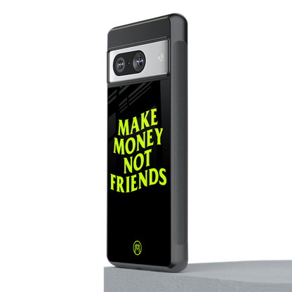 make money not friends back phone cover | glass case for Google Pixel 8