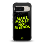 make money not friends back phone cover | glass case for google pixel 9