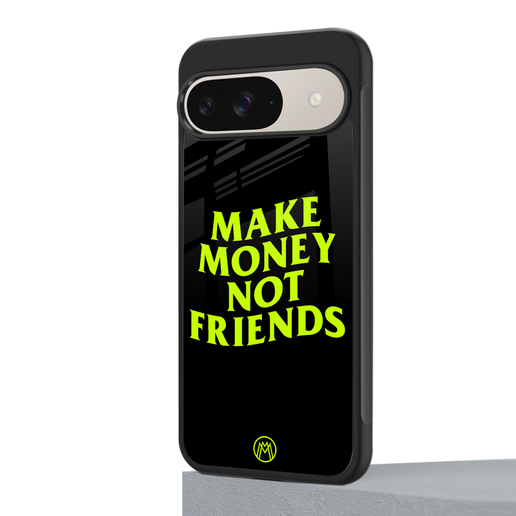 make money not friends back phone cover | glass case for google pixel 9