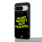 make money not friends back phone cover | glass case for google pixel 9