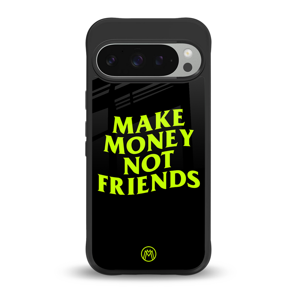make money not friends back phone cover | glass case for google pixel 9 pro