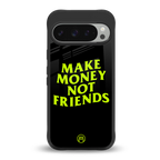 make money not friends back phone cover | glass case for google pixel 9 pro xl