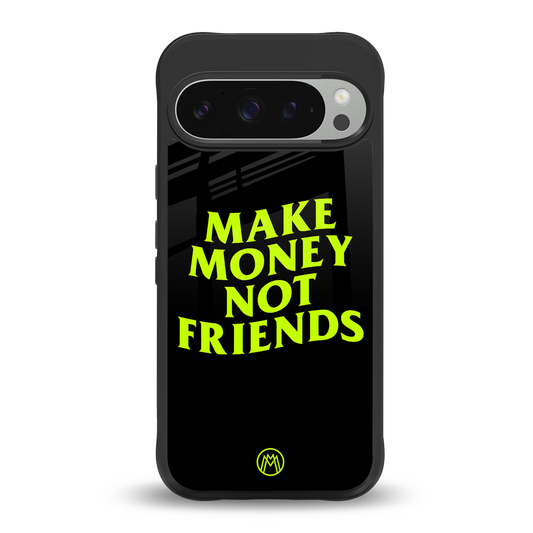make money not friends back phone cover | glass case for google pixel 9 pro xl