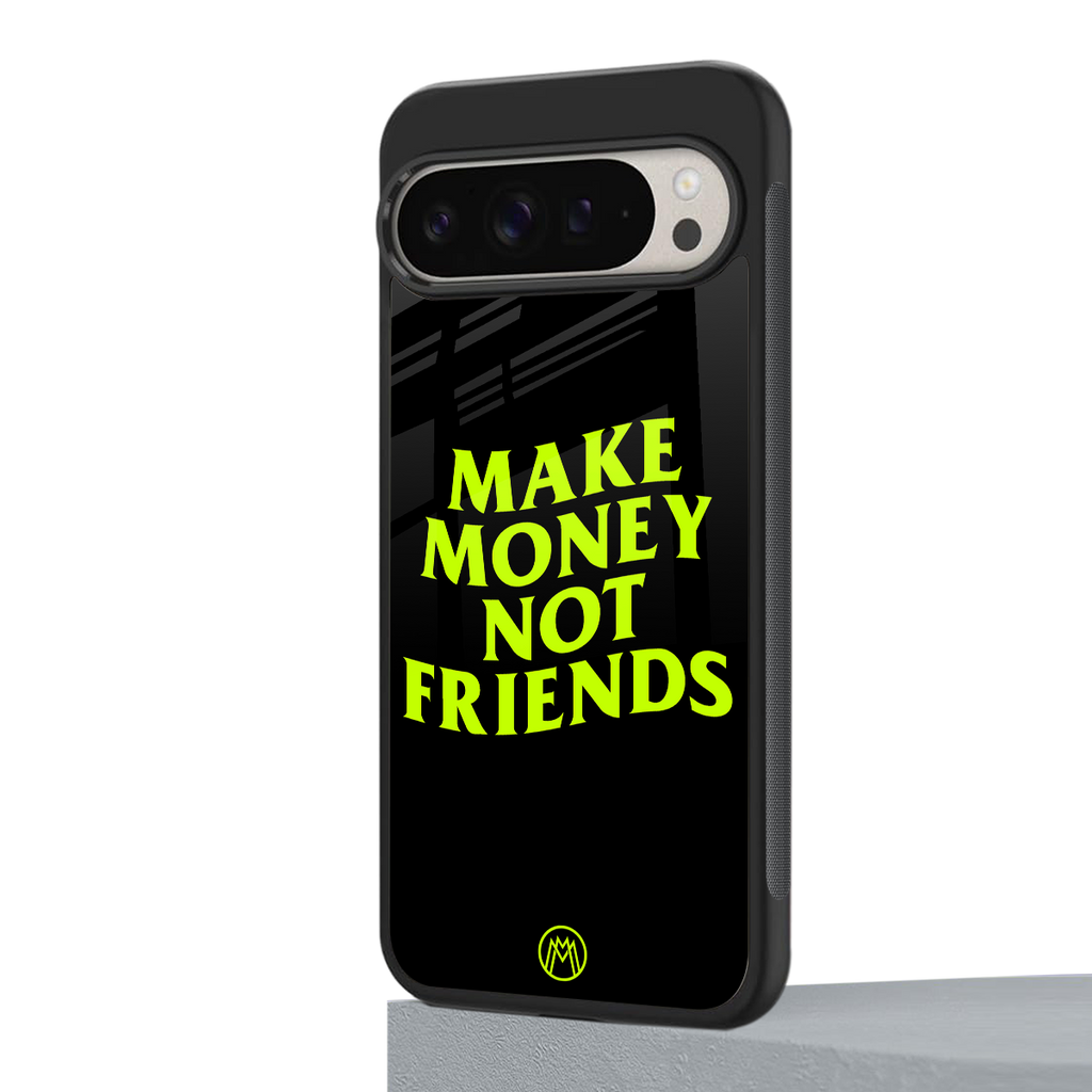 make money not friends back phone cover | glass case for google pixel 9 pro