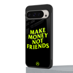 make money not friends back phone cover | glass case for google pixel 9 pro xl