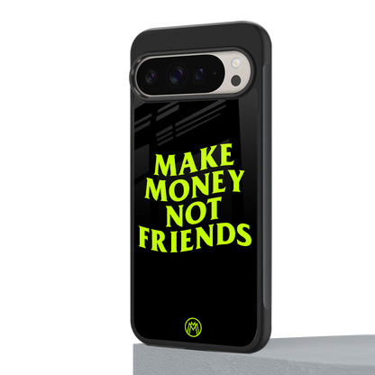 make money not friends back phone cover | glass case for google pixel 9 pro xl