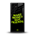make money not friends back phone cover | glass case for samsung galaxy s25 ultra