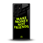 make money not friends back phone cover | glass case for samsung galaxy s25 ultra