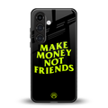 make money not friends back phone cover | glass case for samsung galaxy s23 plus