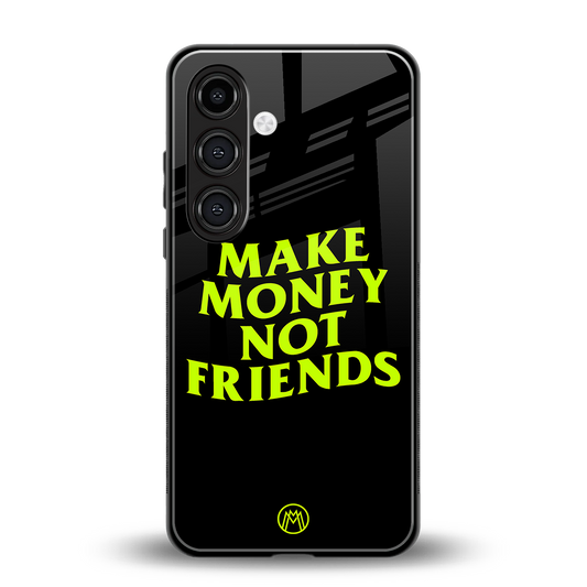 make money not friends back phone cover | glass case for samsung galaxy s23 plus