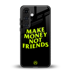 make money not friends back phone cover | glass case for samsung galaxy s24 fe