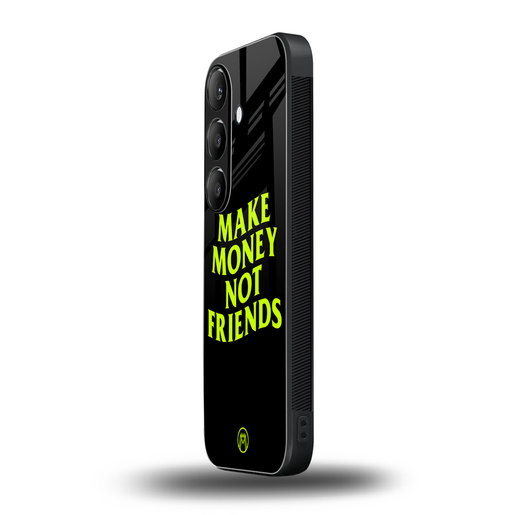 make money not friends back phone cover | glass case for samsung galaxy s25 plus