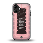 mental health first back phone cover | glass case for iphone 16 plus