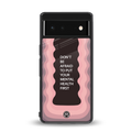 mental health first back phone cover | glass case for Google Pixel 6A