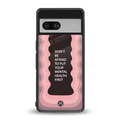 mental health first back phone cover | glass case for Google Pixel 7
