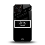mom says i'm cool black back phone cover | glass case for iphone 13