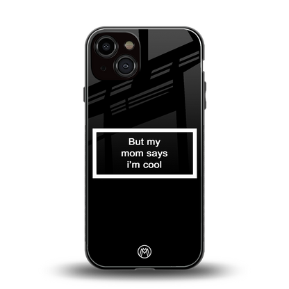 mom says i'm cool black back phone cover | glass case for iphone 13