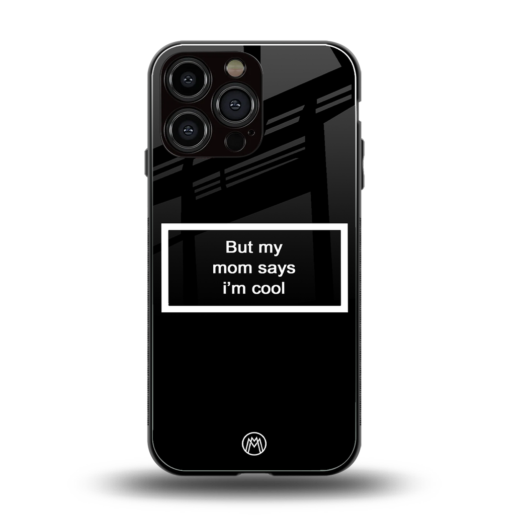 mom says i'm cool black back phone cover | glass case for iphone 14 pro max