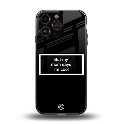 mom says i'm cool black back phone cover | glass case for iphone 14 pro max